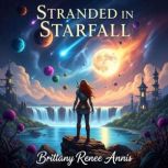 Stranded in Starfall, Brittany Renee Annis