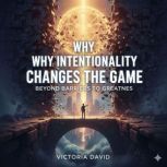 Why Intentionality Changes the Game, Victoria David