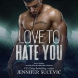 Love to Hate You, Jennifer Sucevic