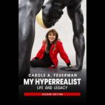 My Hyperrealist Life and Legacy, Carole A. Feuerman