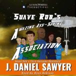Suave Robs Amazing AssSaving Associ..., J. Daniel Sawyer