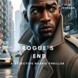 Rogues End A Detective Harris Thril..., Paul Johnson