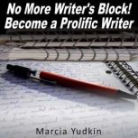 No More Writers Block!, Marcia Yudkin