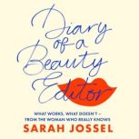Diary of a Beauty Editor, Sarah Jossel