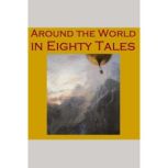 Around the World in Eighty Tales, Various Authors