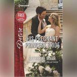 His Pregnant Princess Bride w/ Bonus Short Story: Never Too Late, Catherine Mann