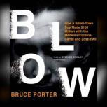 Blow How a Small-Town Boy Made $100 Million with the Medelln Cocaine Cartel and Lost It All, Bruce Porter