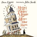 Moving the Millers Minnie Moore Mine..., Dave Eggers