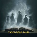 TwiceTold Tales, Nathaniel Hawthorne