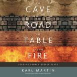 The Cave, The Road, The Table and The..., Karl Martin