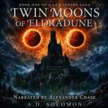 Twin Moons of Eldradune, A.D. Solomon
