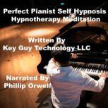 Perfect Pianist Self Hypnosis Hypnoth..., Key Guy Technology LLC