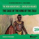 The Case of the King of the Zulu The..., Sir Arthur Conan Doyle