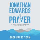 Jonathan Edwards on Prayer, GodliPress Team