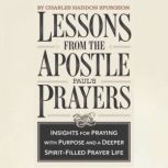 Lessons from the Apostle Pauls Praye..., Charles Haddon Spurgeon