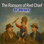 The Ransom of Red Chief, O. Henry