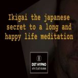 Ikigai the japanese secret to a long ..., STUART NEWMAN