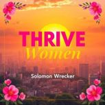 Thrive Women Unleash Your Hidden Pow..., Solomon Wrecker