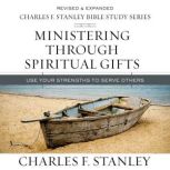 Ministering Through Spiritual Gifts ..., Charles F. Stanley