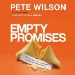 Empty Promises The Truth About You, Your Desires, and the Lies You're Believing, Pete Wilson