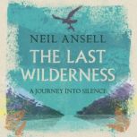 The Last Wilderness, Neil Ansell