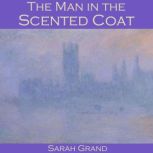 The Man in the Scented Coat, Sarah Grand