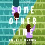 Some Other Time, Angela Brown