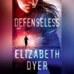 Defenseless, Elizabeth Dyer