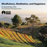 Mindfulness, Meditation, and Happines..., Kenneth Rose