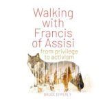 Walking with Francis of Assisi, Bruce G. Epperly