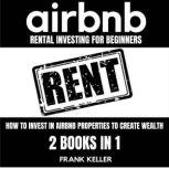 Airbnb Rental Investing For Beginners..., Frank Keller