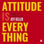 Attitude Is Everything, Jeff Keller