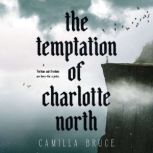 The Temptation of Charlotte North, Camilla Bruce