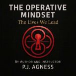 The Operative Mindset The Lives We L..., P.J. Agness