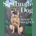 Soulmate Dog, Michelle B. Slater
