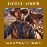 West Is Where the Heart Is, Louis LAmour