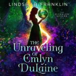 The Unraveling of Emlyn DuLaine, Lindsay A Franklin