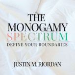 The Monogamy Spectrum, Justin M. Riordan