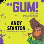 Mr Gum and the Dancing Bear, Andy Stanton