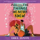 All the Things We Never Knew, Liara Tamani