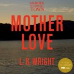 Mother Love, L. R. Wright