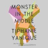 Monster in the Middle A Novel, Tiphanie Yanique
