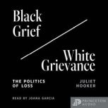 Black GriefWhite Grievance, Juliet Hooker