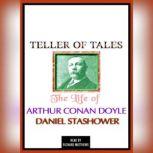 Teller of Tales The Life of Arthur C..., Daniel Stashower