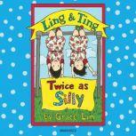 Ling & Ting: Twice as Silly, Grace Lin
