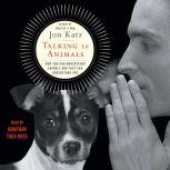 Talking to Animals How You Can Understand Animals and They Can Understand You, Jon Katz