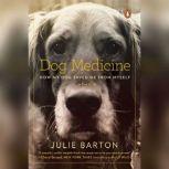 Dog Medicine, Julie Barton