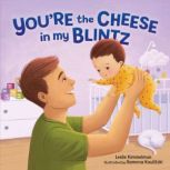 Youre the Cheese in My Blintz, Leslie Kimmelman