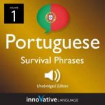 Learn Portuguese: Portuguese Survival Phrases, Volume 1 Lessons 1-25, Innovative Language Learning