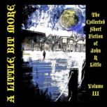 A Little Bit More, John R Little